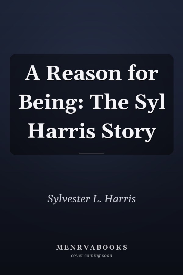 A Reason for Being: The Syl Harris Story