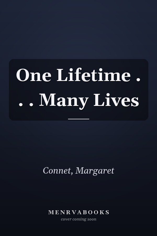 One Lifetime . . . Many Lives