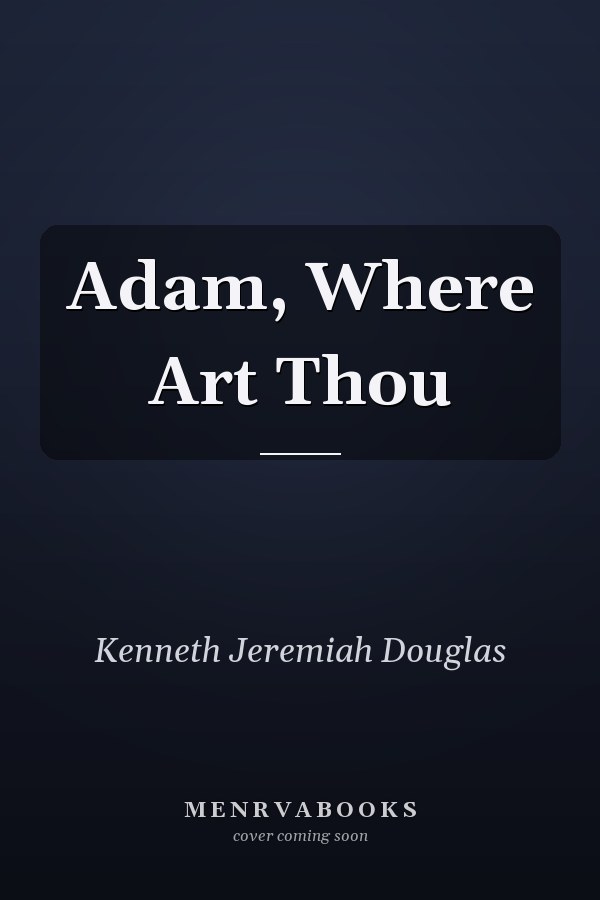 Adam, Where Art Thou