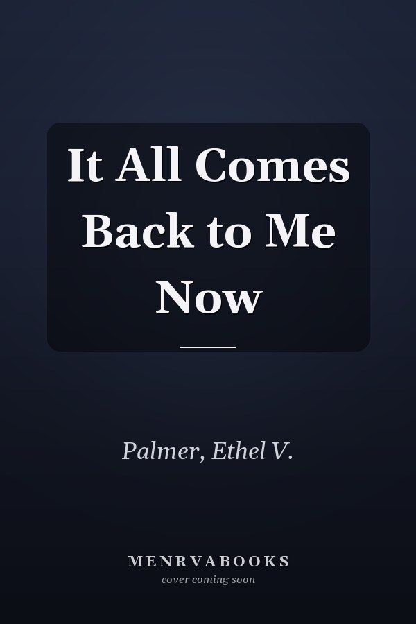 It All Comes Back to Me Now