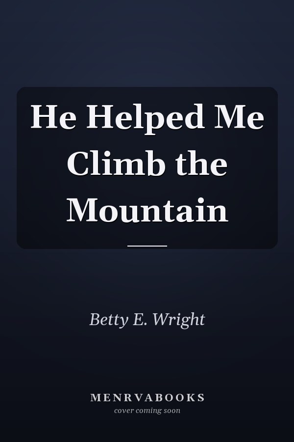 He Helped Me Climb the Mountain