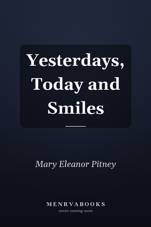 Yesterdays, Today and Smiles
