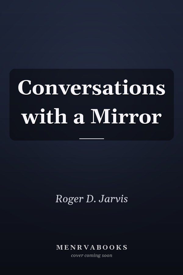 Conversations with a Mirror