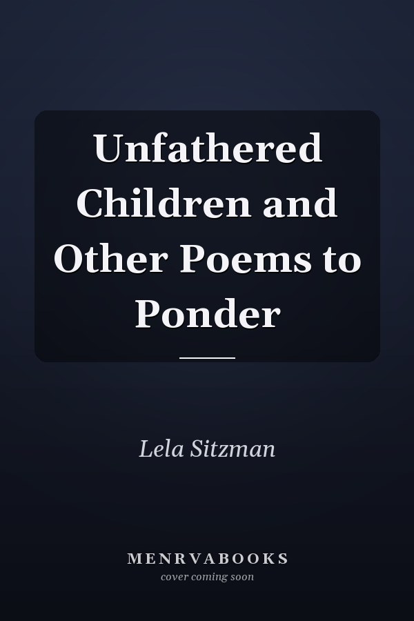Unfathered Children and Other Poems to Ponder