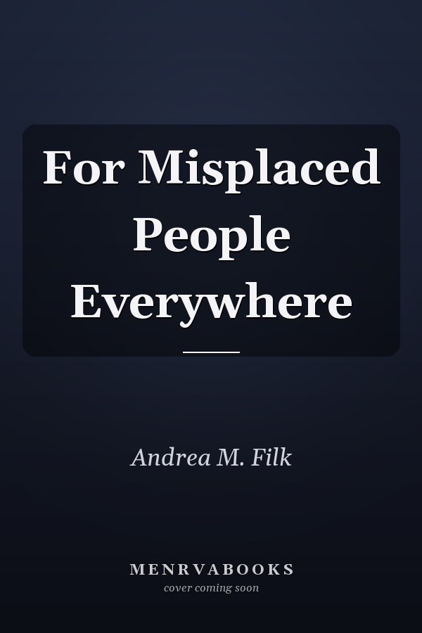For Misplaced People Everywhere