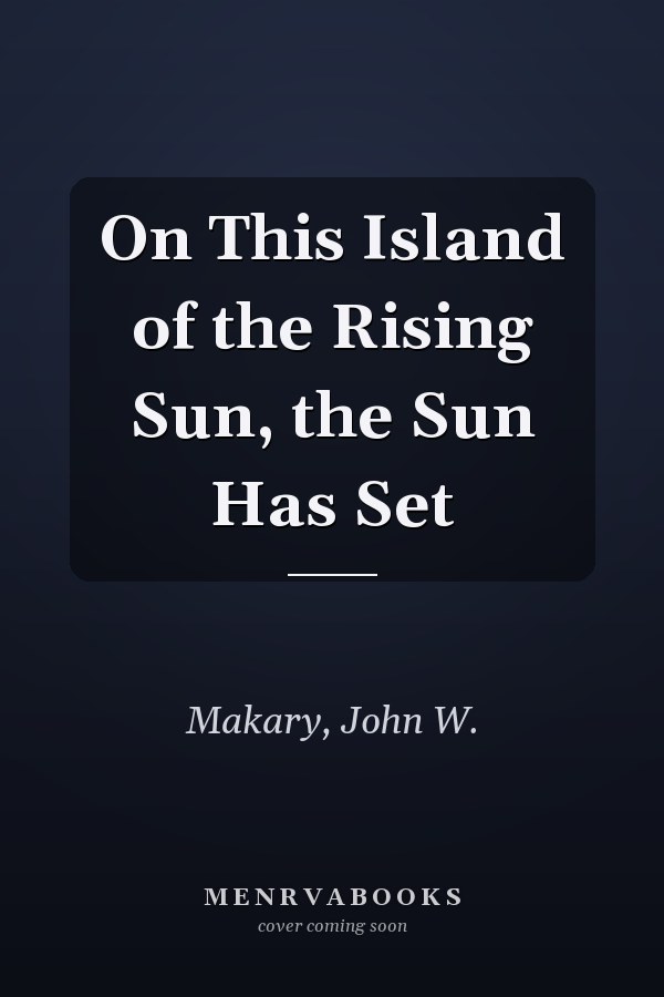 On This Island of the Rising Sun, the Sun Has Set