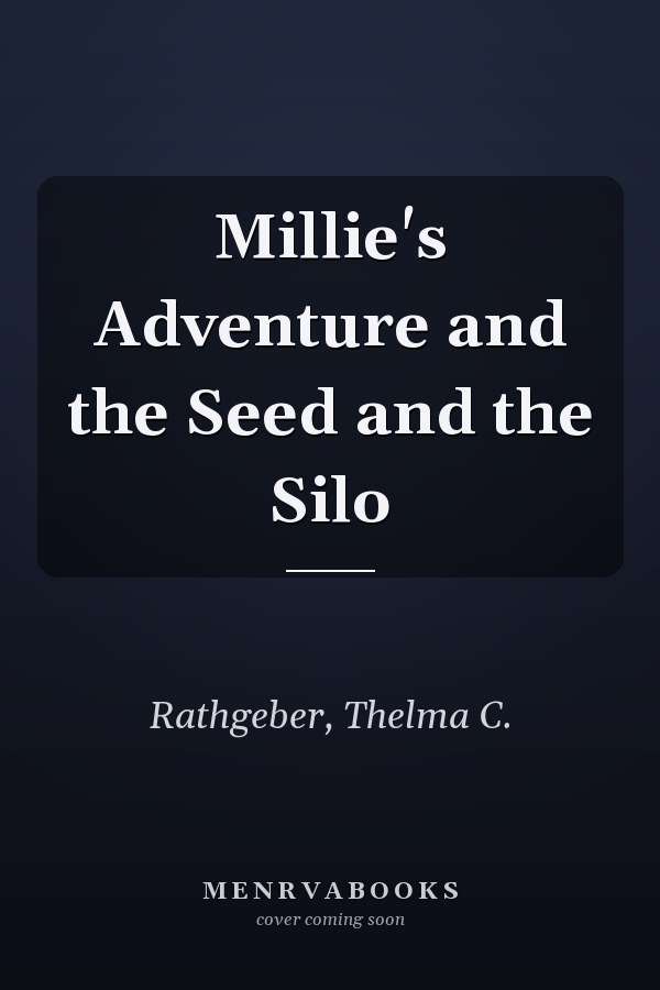Millie's Adventure and the Seed and the Silo