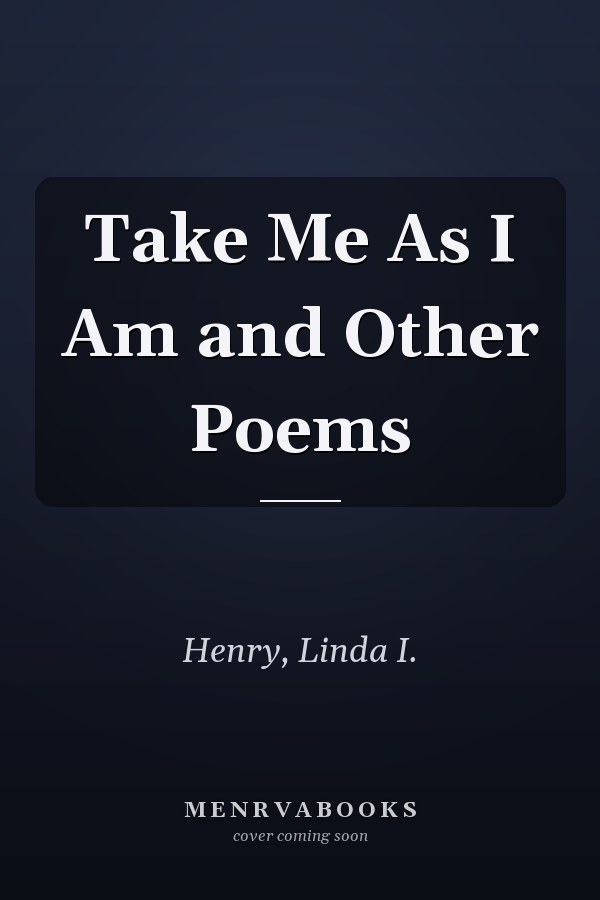 Take Me As I Am and Other Poems