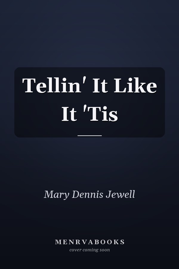 Tellin' It Like It 'Tis