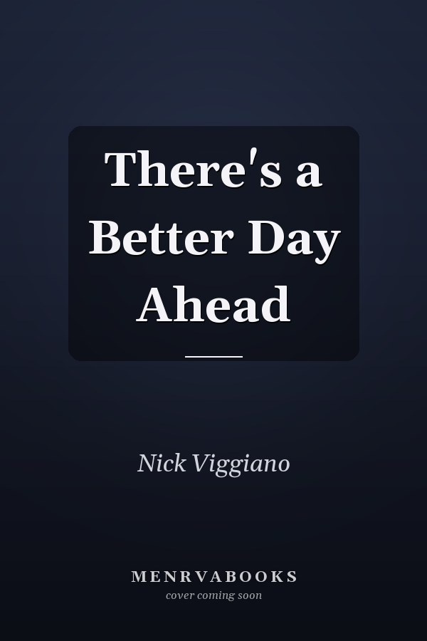 There's a Better Day Ahead
