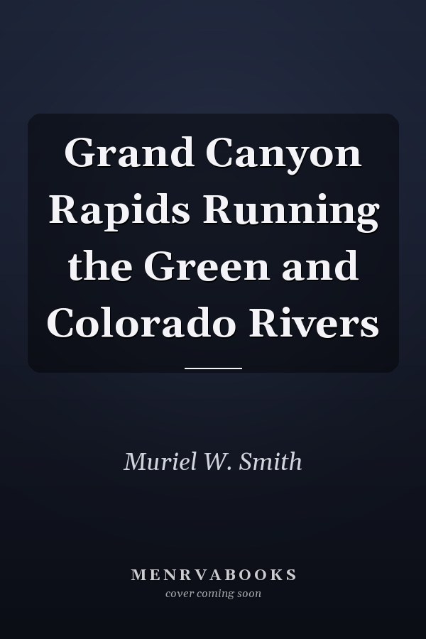 Grand Canyon Rapids Running the Green and Colorado Rivers