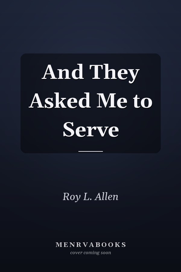 And They Asked Me to Serve