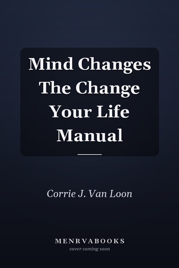 Mind Changes The Change Your Life Manual