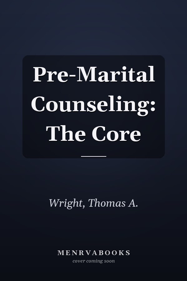 Pre-Marital Counseling: The Core