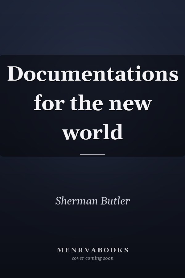 Documentations for the new world