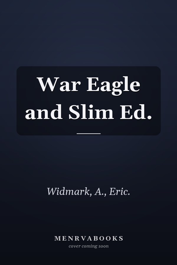 War Eagle and Slim Ed.