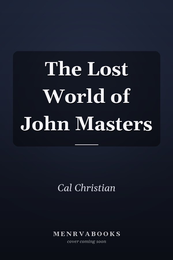 The Lost World of John Masters