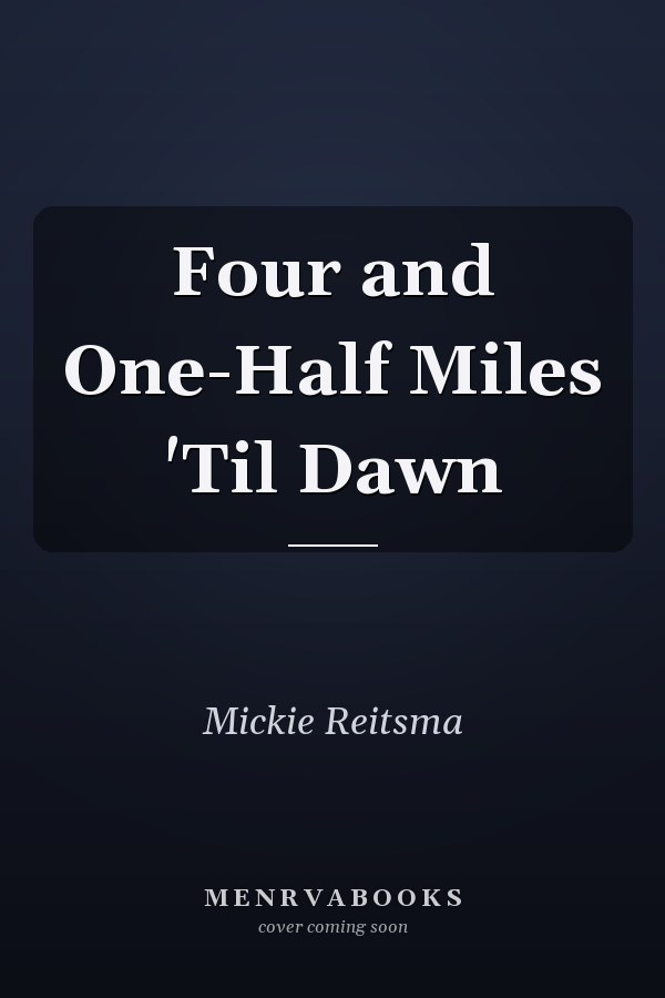 Four and One-Half Miles 'Til Dawn