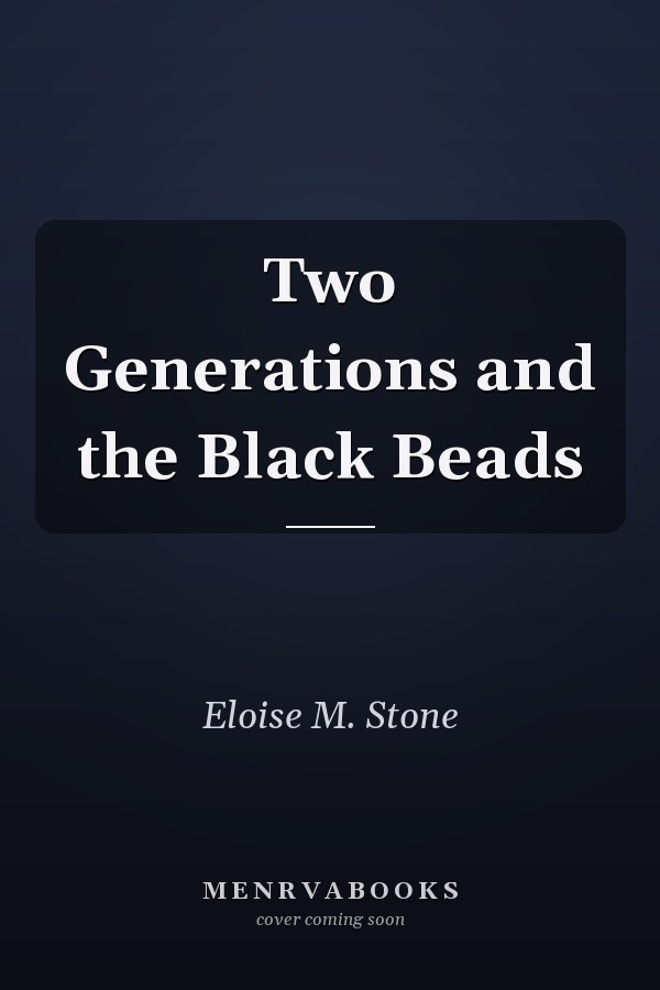 Two Generations and the Black Beads