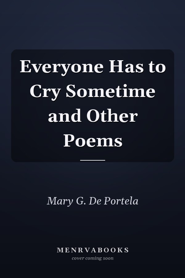 Everyone Has to Cry Sometime and Other Poems