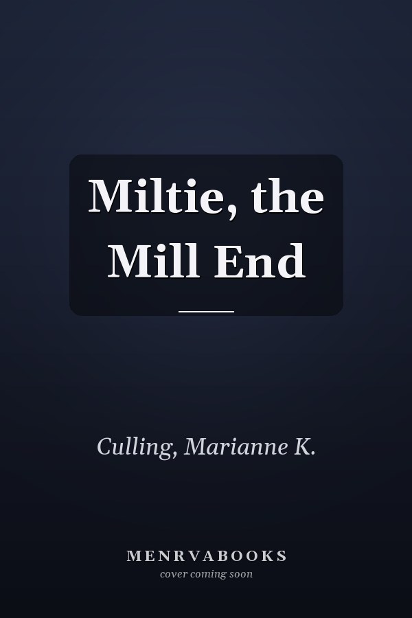 Miltie, the Mill End