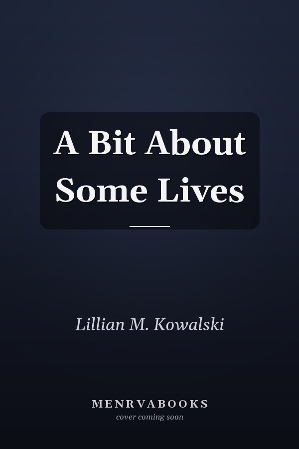 A Bit About Some Lives