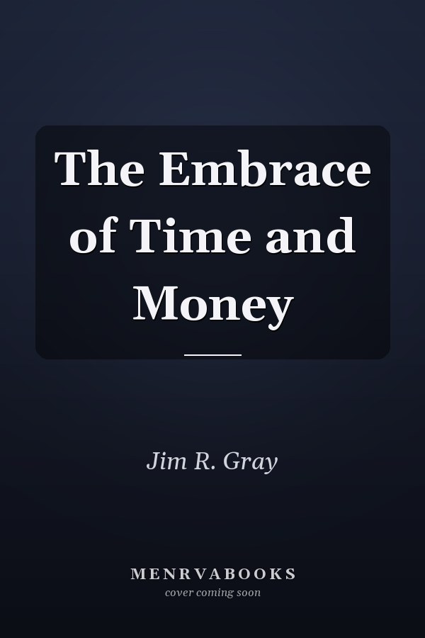 The Embrace of Time and Money