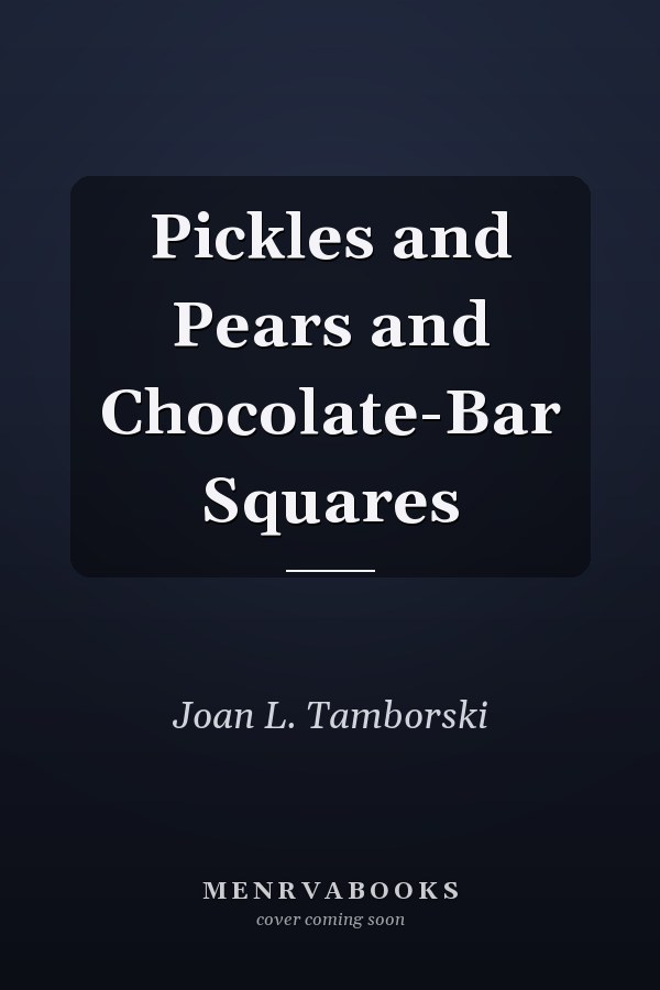 Pickles and Pears and Chocolate-Bar Squares