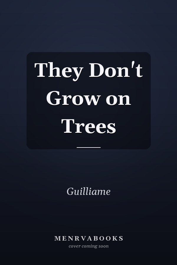 They Don't Grow on Trees