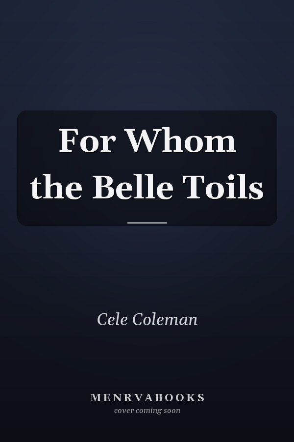 For Whom the Belle Toils