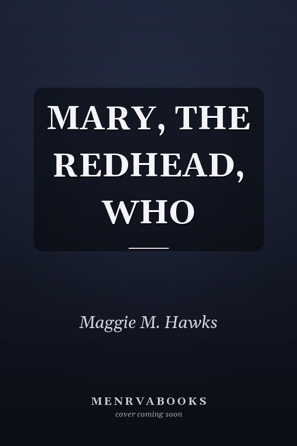 MARY, THE REDHEAD, WHO