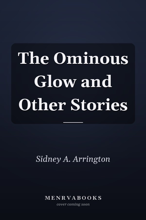 The Ominous Glow and Other Stories