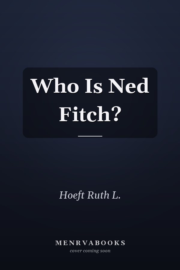 Who Is Ned Fitch?