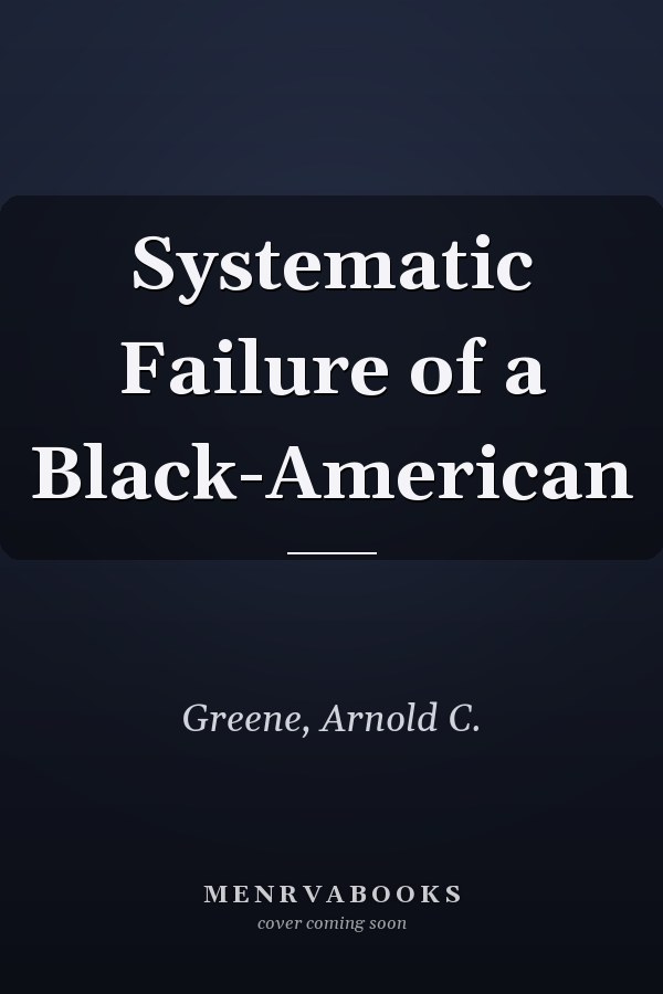 Systematic Failure of a Black-American