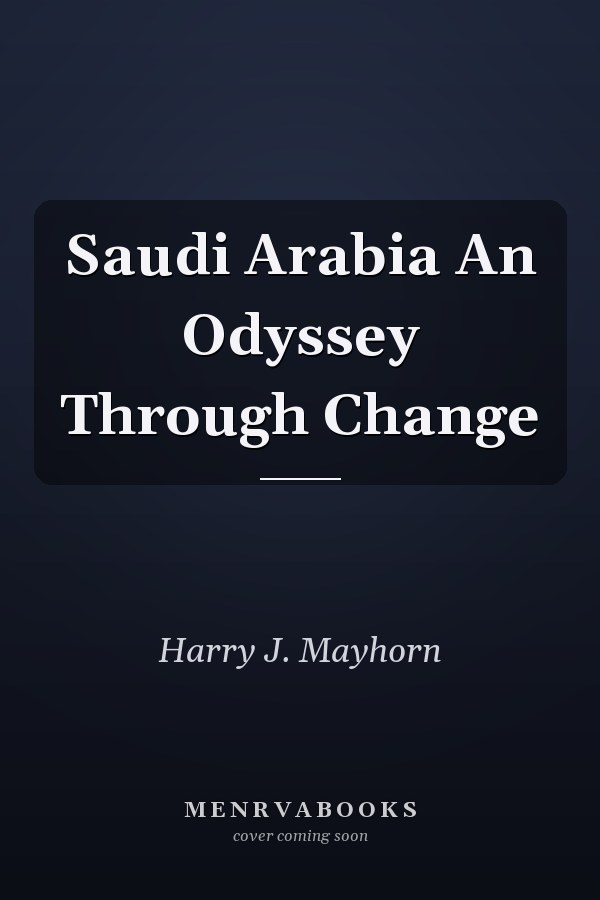 Saudi Arabia An Odyssey Through Change