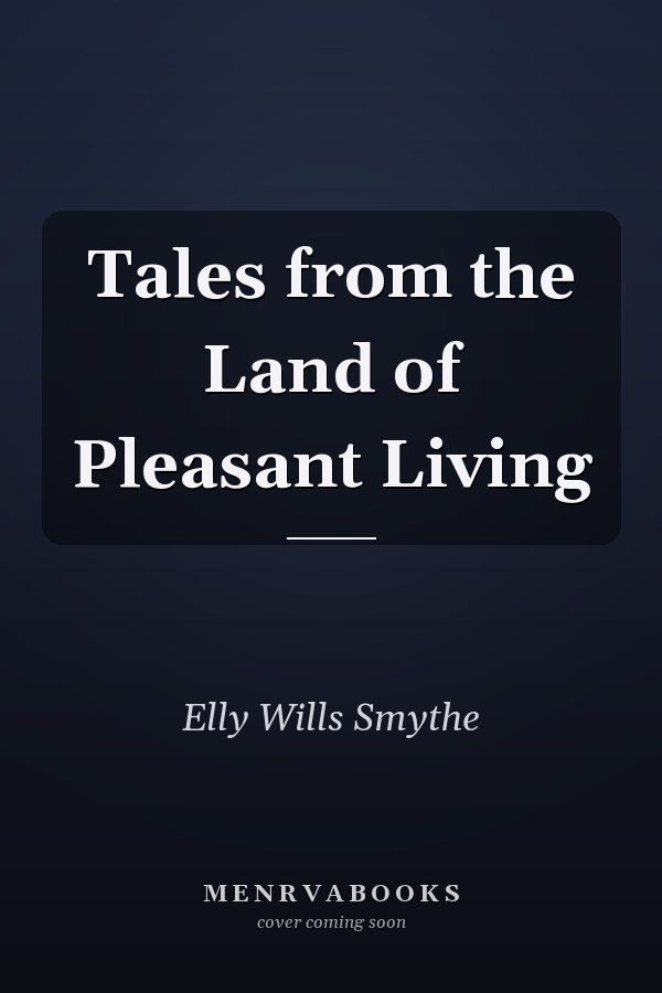 Tales from the Land of Pleasant Living