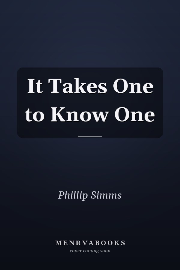 It Takes One to Know One
