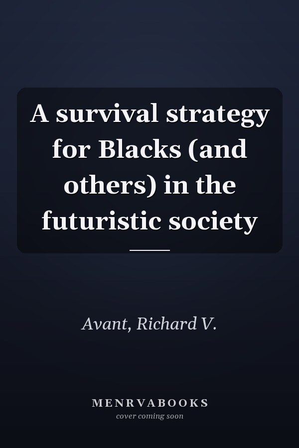 A survival strategy for Blacks (and others) in the futuristic society