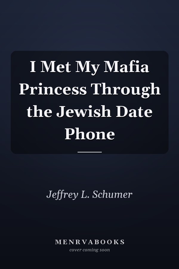 I Met My Mafia Princess Through the Jewish Date Phone