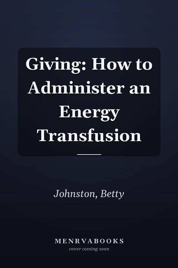 Giving: How to Administer an Energy Transfusion