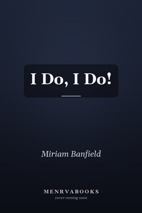 I Do, I Do!