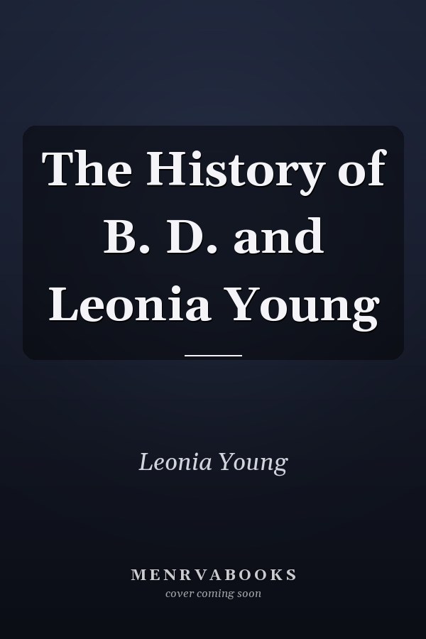 The History of B. D. and Leonia Young