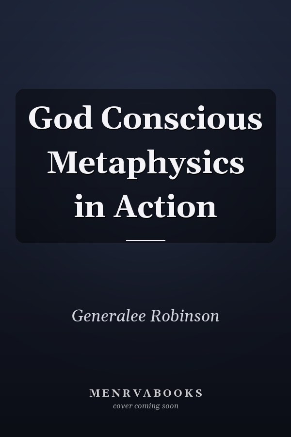 God Conscious Metaphysics in Action
