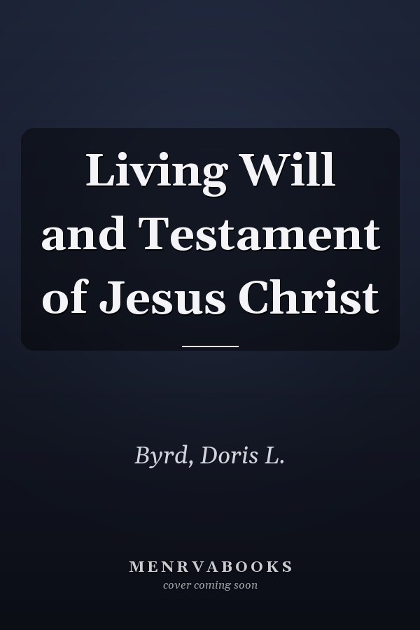 Living Will and Testament of Jesus Christ