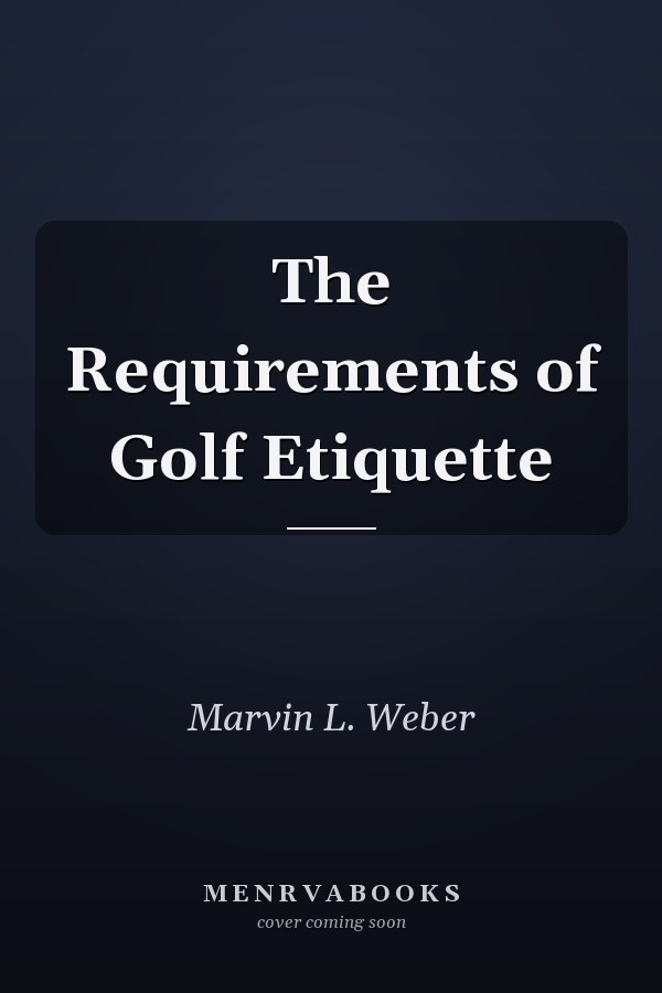 The Requirements of Golf Etiquette