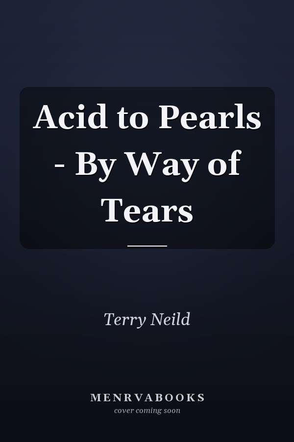 Acid to Pearls - By Way of Tears