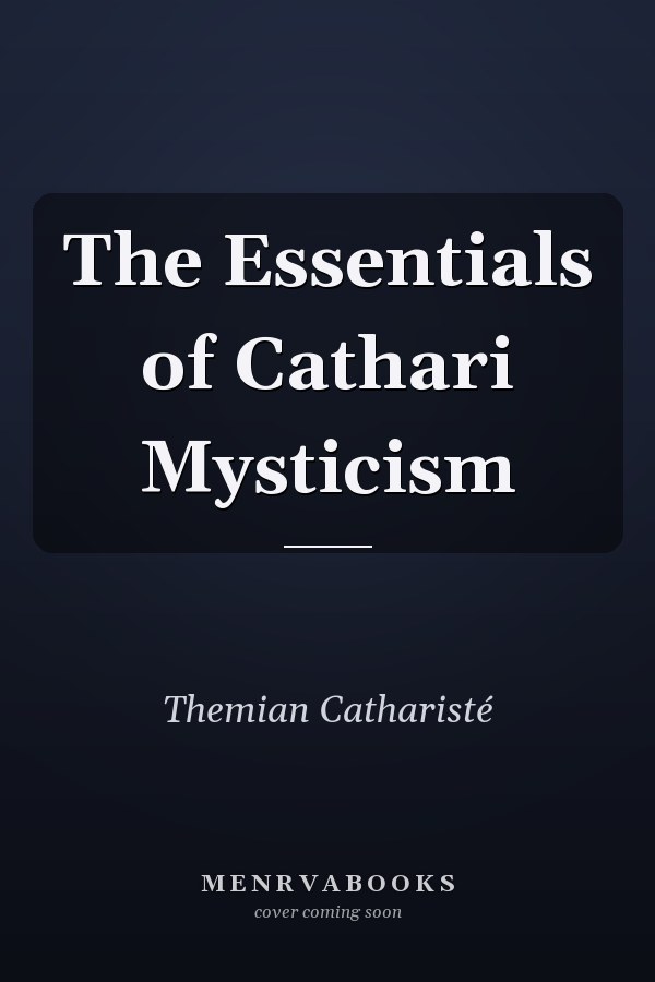 The Essentials of Cathari Mysticism