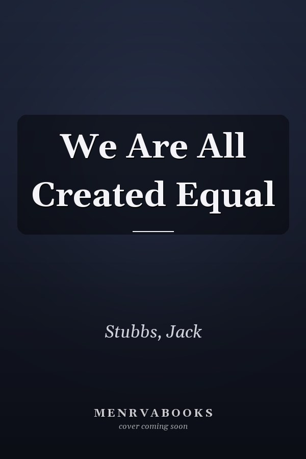 We Are All Created Equal