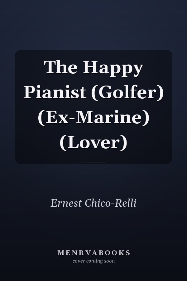 The Happy Pianist (Golfer) (Ex-Marine) (Lover)