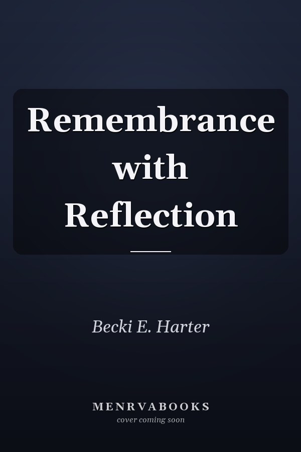 Remembrance with Reflection